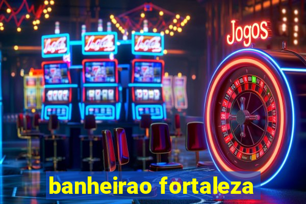 banheirao fortaleza